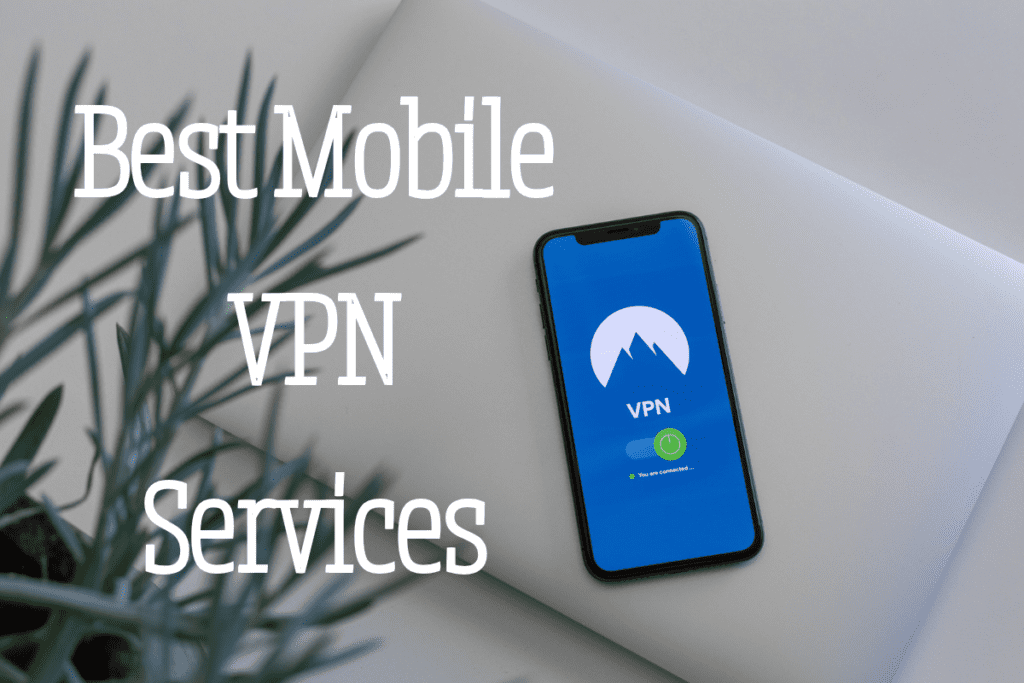 Enhance Your Online Security with the Best Mobile VPN Services