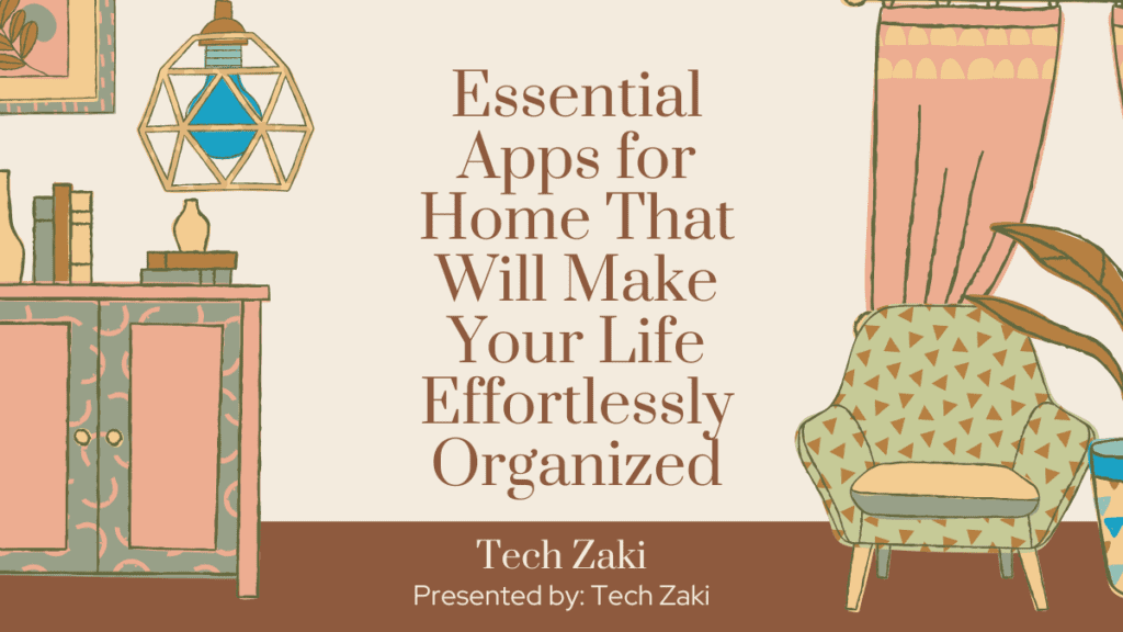 Essential Apps for Home That Will Make Your Life Effortlessly Organized