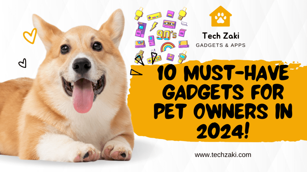 10 Must - Have Gadgets for Pet Owners